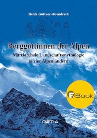 Berggöttinnen der Alpen - Heide Göttner-Abendroth - E-Book