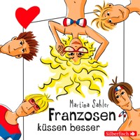Freche Mädchen: Franzosen küssen besser - Sahler, Martina - Hörbuch