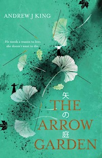 The Arrow Garden - Andrew J King - E-Book