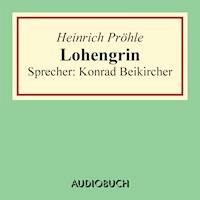 Lohengrin - Heinrich Pröhle - Hörbuch