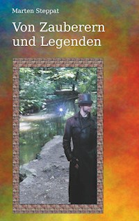 Von Zauberern und Legenden - Marten Steppat - E-Book