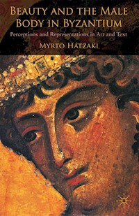 Beauty and the Male Body in Byzantium - M. Hatzaki - E-Book