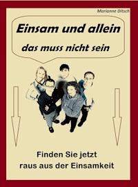 Einsam und allein – das muss nicht sein - Marianne Ditsch - E-Book