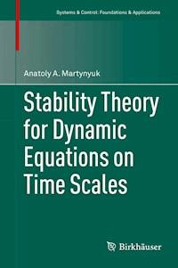 Stability Theory for Dynamic Equations on Time Scales - Anatoly A. Martynyuk - E-Book