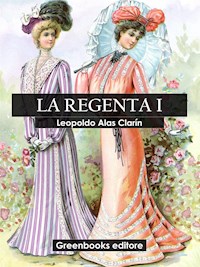 La regenta I - Leopoldo Alas Clarín - E-Book