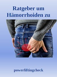 Ratgeber um Hämorrhoiden zu behandeln - Powerlifting check - E-Book
