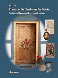 Eintritt in die Geschichte der Dörfer Sickenhofen und Hergershausen - Tilo Fink - E-Book