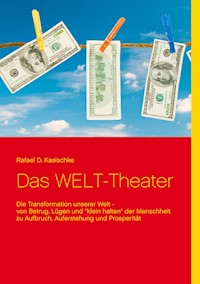 Das WELT-Theater - Rafael D. Kasischke - E-Book