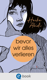 Bevor wir alles verlieren - Heike Abidi - E-Book