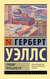 Спящий просыпается - Герберт Джордж Уэллс - E-Book