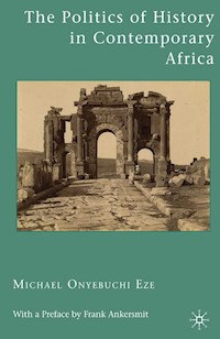 The Politics of History in Contemporary Africa - M. Eze - E-Book