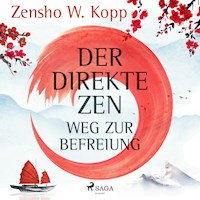 Der direkte ZEN-Weg zur Befreiung - Zensho W. Kopp - E-Book + Hörbuch