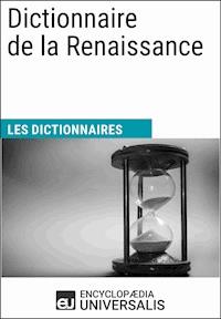 Dictionnaire de la Renaissance - Encyclopaedia Universalis - E-Book