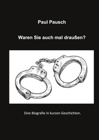 Waren Sie auch mal draußen? - Paul Pausch - E-Book