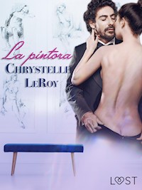 La pintora - Un relato corto erótico - Chrystelle LeRoy - E-Book