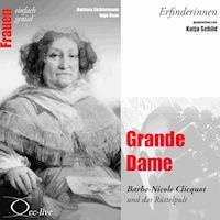 Grande Dame - Barbe-Nicole Clicquot und das Rüttelpult - Barbara Sichtermann - Hörbuch