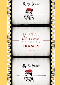 Japanese Cinema Between Frames - Laura Lee - E-Book
