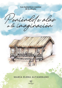 Poniéndole alas a la imaginación - María Elena Altamirano - E-Book