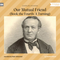 Our Mutual Friend - Book the Fourth: A Turning (Unabridged) - Charles Dickens. - Hörbuch