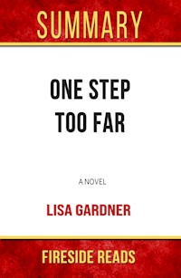 One Step Too Far: A Novel by Lisa Gardner: Summary by Fireside Reads - Fireside Reads - E-Book