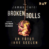 Broken Dolls – Er tötet ihre Seelen - James Carol - Hörbuch