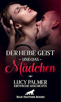 Der heiße Geist und das Mädchen | Erotische Geschichte - Lucy Palmer - E-Book