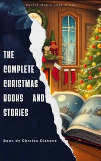 The Complete Christmas Books and Stories - Charles Dickens. - E-Book