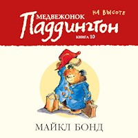 Медвежонок Паддингтон на высоте. Кн.10 - Бонд Майкл - Hörbuch