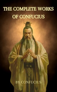 The Complete Works of Confucius - Confucius - E-Book