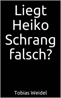 Liegt Heiko Schrang falsch? - Tobias Weidel - E-Book