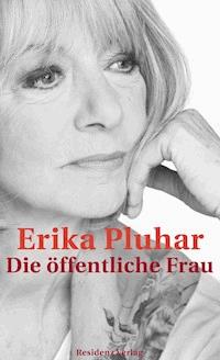 Die öffentliche Frau - Erika Pluhar - E-Book