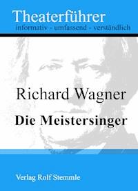 Die Meistersinger - Theaterführer im Taschenformat zu Richard Wagner - Rolf Stemmle - E-Book