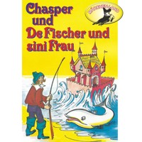 Chasper - Märli nach Gebr. Grimm in Schwizer Dütsch, Chasper bei de Fischer und sini Frau - Rolf Ell - Hörbuch