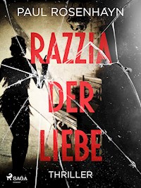 Razzia der Liebe - Thriller - Paul Rosenhayn - E-Book
