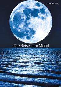 Die Reise zum Mond - Timo Lange - E-Book