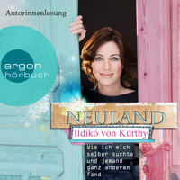 Neuland - Wie ich mich selber suchte und jemand ganz anderen fand (Autorisierte Lesefassung) - Ildikó von Kürthy - Hörbuch