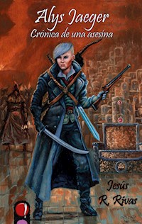 Alys Jaeger - Crónica de una asesina - Jesús R. Rivas - E-Book