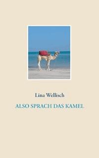 Also sprach das Kamel - Lina Wellisch - E-Book
