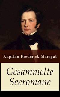 Gesammelte Seeromane - Frederick Kapitän Marryat - E-Book