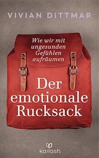 Der emotionale Rucksack - Vivian  Dittmar - E-Book