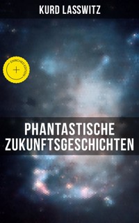 Phantastische Zukunftsgeschichten - Kurd Laßwitz - E-Book