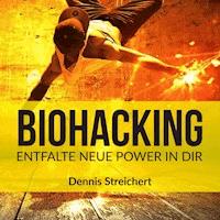 Biohacking - Dennis Streichert - Hörbuch