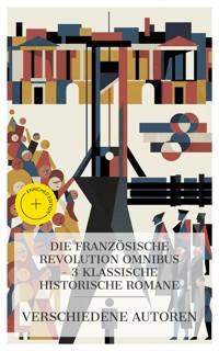 Die Französische Revolution Omnibus – 3 Klassische Historische Romane - Charles Dickens. - E-Book