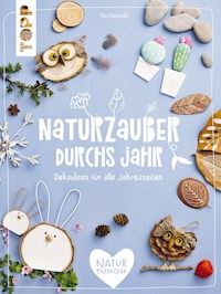 Naturzauber durchs Jahr - Pia Pedevilla - E-Book