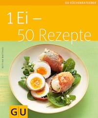 1 Ei - 50 Rezepte - Bettina Matthaei - E-Book