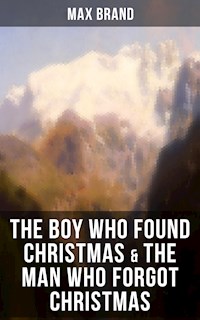 THE BOY WHO FOUND CHRISTMAS & THE MAN WHO FORGOT CHRISTMAS - Max Brand - E-Book