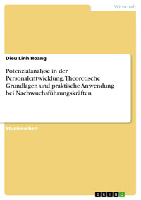 Potenzialanalyse in der Personalentwicklung. Theoretische Grundlagen und praktische Anwendung bei Nachwuchsführungskräften - Dieu Linh Hoang - E-Book