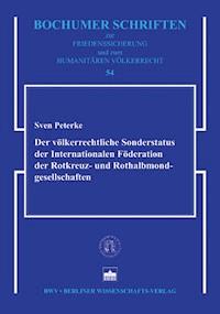 Der völkerrechtliche Sonderstatus der Internationalen Föderation der Rotkreuz- und Rothalbmondgesellschaften - Sven Peterke - E-Book