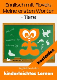 Englisch mit Flovely Meine ersten Wörter - Tiere - Siegfried Freudenfels - kostenlos E-Book