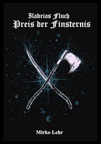 Iladrias Fluch - Preis der Finsternis - Mirko Lehr - E-Book